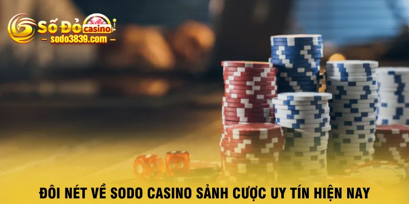 doi-net-ve-sodo-casino-sanh-cuoc-uy-tin-hien-nay