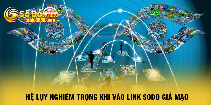he-luy-nghiem-trong-khi-vao-link-sodo-gia-mao