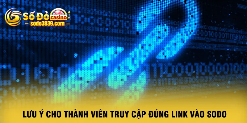 luu-y-cho-thanh-vien-truy-cap-dung-link-vao-sodo