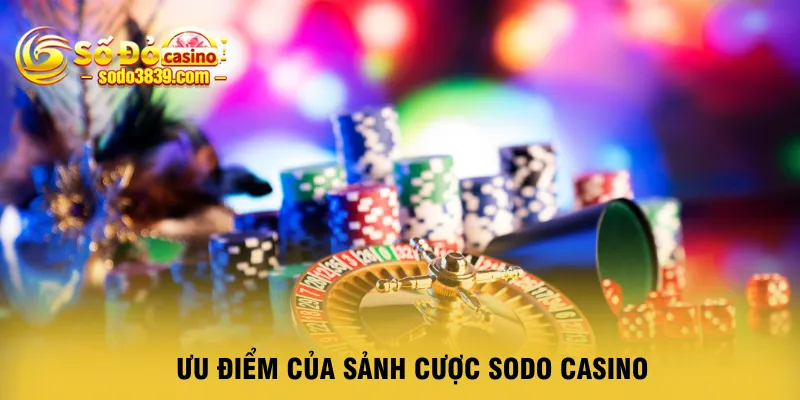 uu-diem-cua-sanh-cuoc-sodo-casino