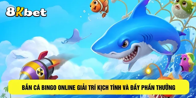 ban-ca-bingo-online-giai-tri-kich-tinh-va-day-phan-thuong